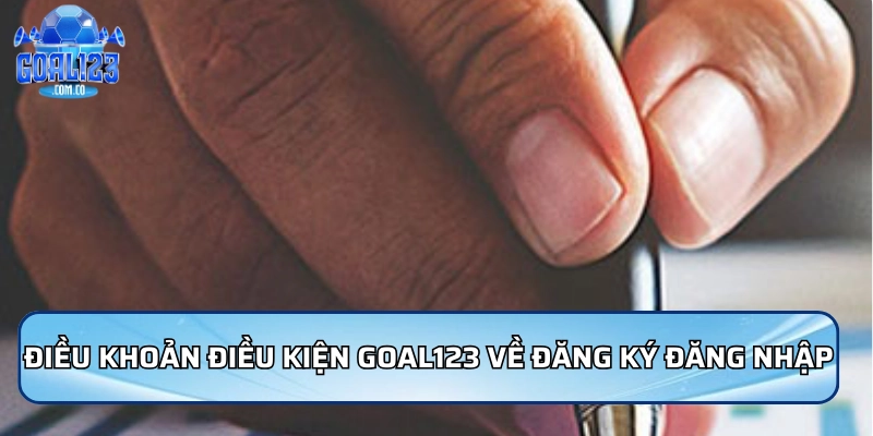 Điều Khoản Điều Kiện Goal123 - Những Quy Định Cần Biết 2 Điều khoản điều kiện Goal123 về quy trình đăng ký và đăng nhập