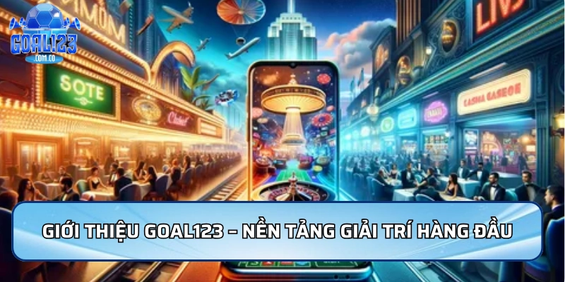 Giới Thiệu Goal123 - Nhà Cái Uy Tín Hàng Đầu Châu Á 2026 1 Giới thiệu Goal123 – nền tảng giải trí trực tuyến hàng đầu châu Á